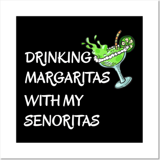 Drinking Margaritas With My Senoritas Cinco De Mayo Posters and Art